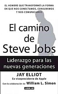 El Camino de Steve Jobs: Liderazgo Para las Nuevas Generaciones = The Steve Jobs Way (Paperback)