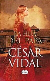 La Hija del Papa = The Popes Daughter (Paperback)