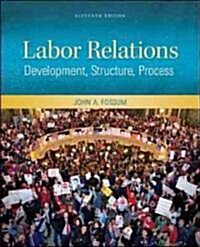 Labor Relations: Development, Structure, Process (Hardcover, 11)