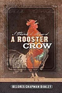 I Think I Heard a Rooster Crow (Hardcover)