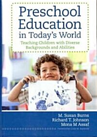 Preschool Education in Todays World: Teaching Children with Diverse Backgrounds and Abilities (Hardcover, L.)
