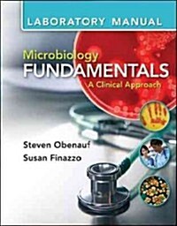 Lab Manual for Microbiology Fundamentals: A Clinical Approach (Spiral)