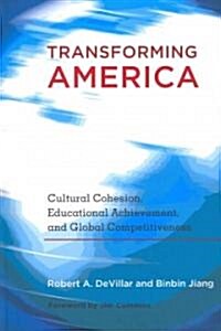 Transforming America: Cultural Cohesion, Educational Achievement, and Global Competitiveness- Foreword by Jim Cummins (Hardcover, 2)
