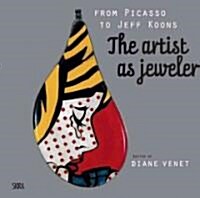 From Picasso to Koons: The Artist as Jeweler (Hardcover)