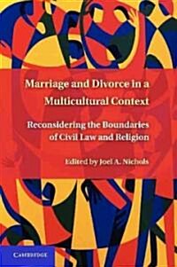 Marriage and Divorce in a Multi-Cultural Context : Multi-Tiered Marriage and the Boundaries of Civil Law and Religion (Hardcover)