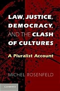 Law, Justice, Democracy, and the Clash of Cultures : A Pluralist Account (Paperback)