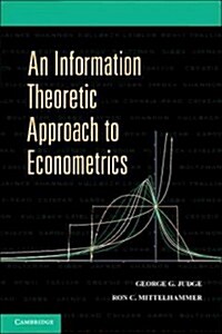 An Information Theoretic Approach to Econometrics (Hardcover)