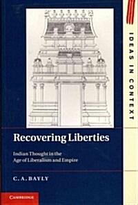 Recovering Liberties : Indian Thought in the Age of Liberalism and Empire (Paperback)