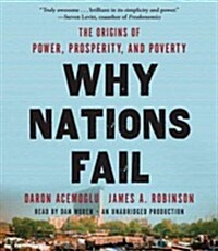 Why Nations Fail: The Origins of Power, Prosperity, and Poverty (Audio CD)