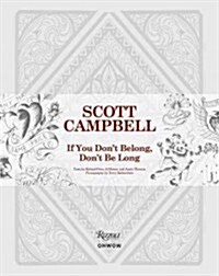 Scott Campbell: If You Dont Belong, Dont Be Long (Hardcover)