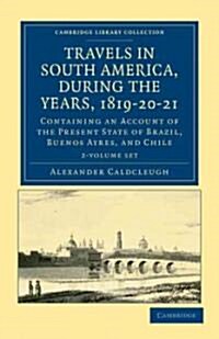 Travels in South America, during the Years, 1819-20-21 2 Volume Paperback Set : Containing an Account of the Present State of Brazil, Buenos Ayres, an (Package)