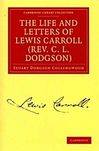 The Life and Letters of Lewis Carroll (Rev. C. L. Dodgson) (Paperback)