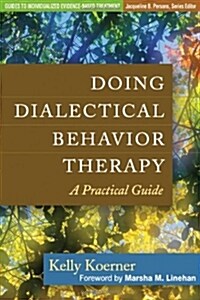 Doing Dialectical Behavior Therapy: A Practical Guide (Hardcover)