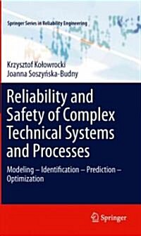 Reliability and Safety of Complex Technical Systems and Processes : Modeling - Identification - Prediction - Optimization (Hardcover, 2011 ed.)