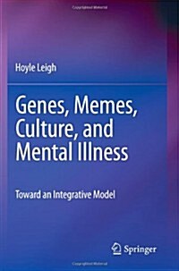 Genes, Memes, Culture, and Mental Illness: Toward an Integrative Model (Paperback, 2010)