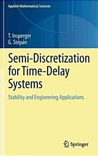 Semi-Discretization for Time-Delay Systems: Stability and Engineering Applications (Hardcover, 2011)