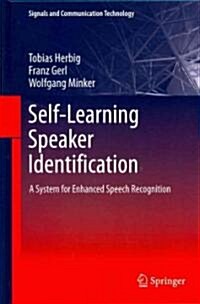 Self-Learning Speaker Identification: A System for Enhanced Speech Recognition (Hardcover, 2011)