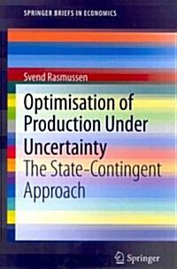 Optimisation of Production Under Uncertainty: The State-Contingent Approach (Paperback, 2011)