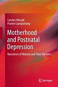 Motherhood and Postnatal Depression: Narratives of Women and Their Partners (Hardcover, 2011)