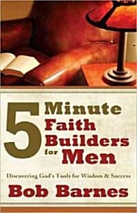 5-Minute Faith Builders for Men: Discovering Gods Tools for Wisdom and Success (Paperback)