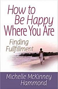 How to Be Happy Where You Are (Paperback)