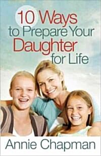 10 Ways to Prepare Your Daughter for Life (Paperback)