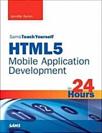 Html5 Mobile Application Development in 24 Hours, Sams Teach Yourself (Paperback)