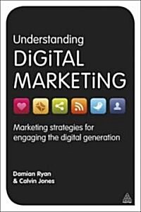 Understanding Digital Marketing: Marketing Strategies for Engaging the Digital Generation (Paperback, 2)