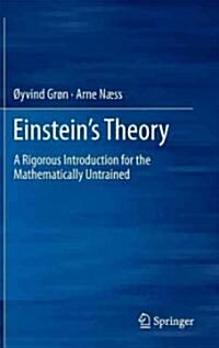Einsteins Theory: A Rigorous Introduction for the Mathematically Untrained (Hardcover)