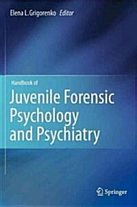 Handbook of Juvenile Forensic Psychology and Psychiatry (Hardcover, 2012)
