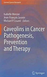 Caveolins in Cancer Pathogenesis, Prevention and Therapy (Hardcover)