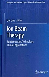 Ion Beam Therapy: Fundamentals, Technology, Clinical Applications (Hardcover)