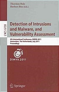 Detection of Intrusions and Malware, and Vulnerability Assessment: 8th International Conference, DIMVA 2011, Amsterdam, the Netherlands, July 7-8, 201 (Paperback)