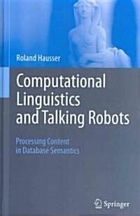 Computational Linguistics and Talking Robots: Processing Content in Database Semantics (Hardcover, 2011)