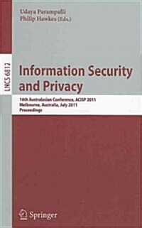 Information Security and Privacy: 16th Australasian Conference, ACISP 2011, Melbourne, Australia, July 11-13, 2011, Proceedings (Paperback)