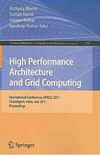 High Performance Architecture and Grid Computing: International Conference, HPAGC 2011, Chandigarh, India, July 19-20, 2011, Proceedings (Paperback)