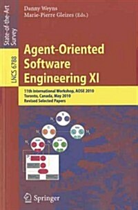 Agent-Oriented Software Engineering XI: 11th International Workshop, AOSE 2010, Toronto, Canada, May 10-11, 2010, Revised Selected Papers (Paperback)