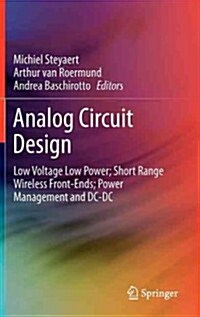 Analog Circuit Design: Low Voltage Low Power; Short Range Wireless Front-Ends; Power Management and DC-DC (Hardcover, 2012)