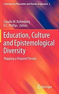 Education, Culture and Epistemological Diversity: Mapping a Disputed Terrain (Hardcover, 2012)