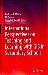 International Perspectives on Teaching and Learning with GIS in Secondary Schools (Hardcover)