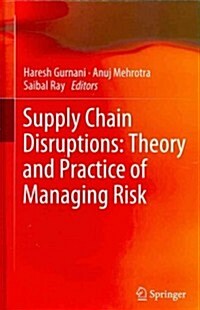 Supply Chain Disruptions : Theory and Practice of Managing Risk (Hardcover, 2012)