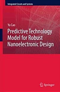 Predictive Technology Model for Robust Nanoelectronic Design (Hardcover)