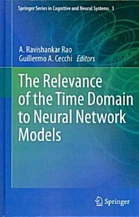 The Relevance of the Time Domain to Neural Network Models (Hardcover, 2012)