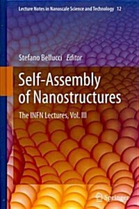 Self-Assembly of Nanostructures: The INFN Lectures, Vol. III (Hardcover)