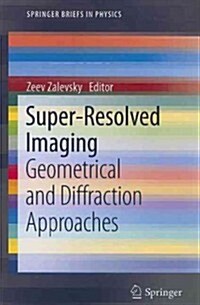 Super-Resolved Imaging: Geometrical and Diffraction Approaches (Paperback)