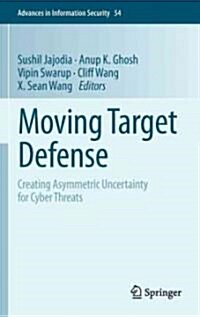 Moving Target Defense: Creating Asymmetric Uncertainty for Cyber Threats (Hardcover, 2011)