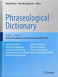 Phraseological Dictionary English - German: General Vocabulary in Technical and Scientific Texts (Hardcover, 2011)