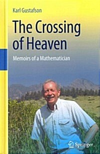 The Crossing of Heaven: Memoirs of a Mathematician (Hardcover)
