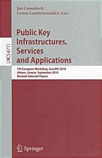 Public Key Infrastructures, Services and Applications: 7th European Workshop, Europki 2010, Athens, Greece, September 23-24, 2010. Revised Selected Pa (Paperback)