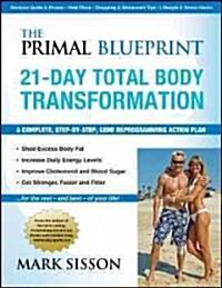 [중고] The Primal Blueprint 21-Day Total Body Transformation: A Complete, Step-By-Step, Gene Reprogramming Action Plan (Paperback, First Edition)